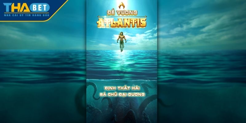 Giới thiệu tổng quan về Đế Vương Atlantis